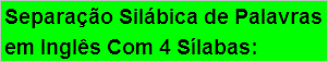 Separação em Sílabas de Palavras em Inglês Com 4 Sílabas